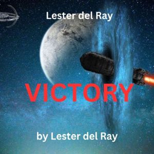 Lester del Ray: Victory: Why is the earth undefended? A ripe rich plum waiting innocent to be plucked by any of the warlike ci