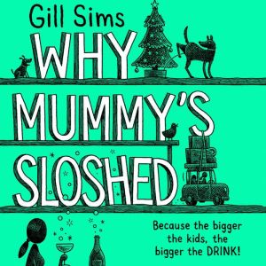 Why Mummys Sloshed, Gill Sims