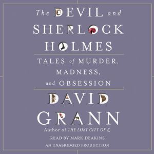 The Devil and Sherlock Holmes, David Grann