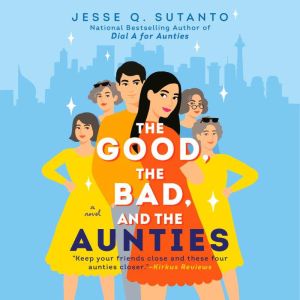 The Good, the Bad, and the Aunties, Jesse Q. Sutanto