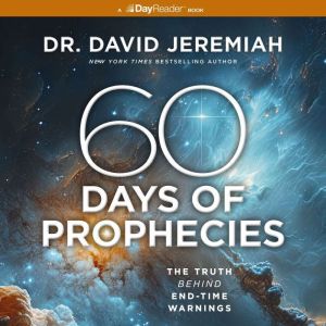 60 Days of Prophecies, Dr.  David Jeremiah
