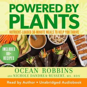 Powered by Plants: Nutrient-Loaded 30-Minute Meals to Help You Thrive