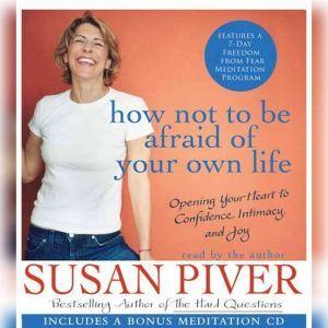 How Not to Be Afraid of Your Own Life..., Susan Piver