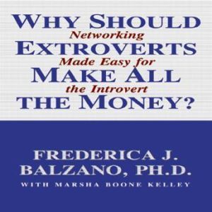 Why Should Extroverts Make All The Mo..., Frederica J. Balzano, Ph.D.