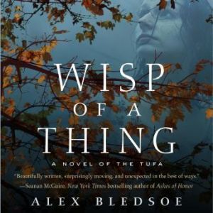 Wisp of a Thing, Alex Bledsoe