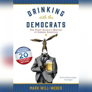 Drinking with the Democrats, Mark WillWeber