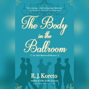 The Body in the Ballroom, R. J.  Koreto
