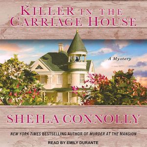 Killer in the Carriage House, Sheila Connolly