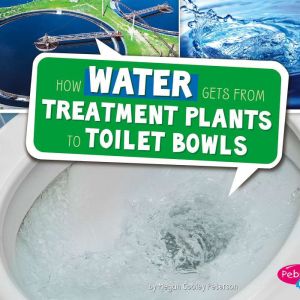 How Water Gets from Treatment Plants ..., Megan Cooley Peterson