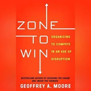 Zone to Win, Geoffrey A. Moore