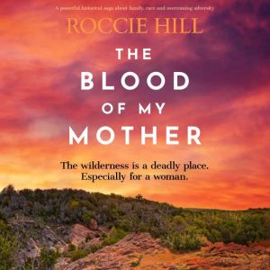 The Blood of My Mother, Roccie Hill