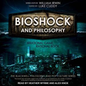 BioShock and Philosophy, William Irwin