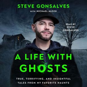 A Life with Ghosts, Steve Gonsalves