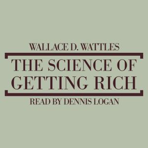The Science of Getting Rich, Wallace D. Wattles