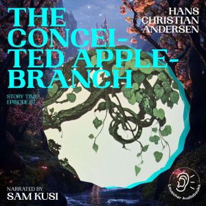 The Conceited AppleBranch Story Tim..., Hans Christian Andersen