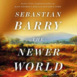 The Newer World, Sebastian Barry