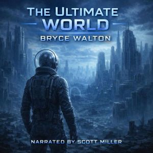 The Ultimate World, Bryce Walton
