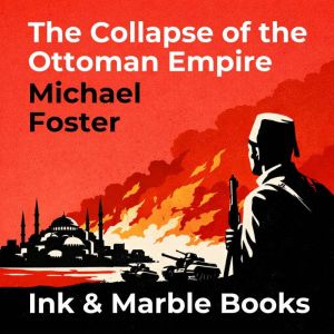 The Collapse of the Ottoman Empire, Michael Foster