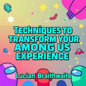 Techniques to Transform Your Among Us Experience: "Revolutionize your Among Us skills! Unlock dynamic audio lessons for ultima