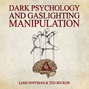 Dark Psychology and Gaslighting Manip..., Ted Becker