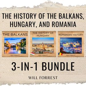 The History of the Balkans, Hungary a..., Secrets of History