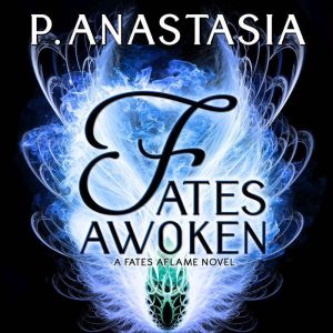 Fates Awoken Fates Aflame, Book 2, P. Anastasia
