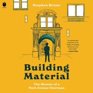Building Material: The Memoir of a Park Avenue Doorman