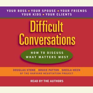 Difficult Conversations, Douglas Stone