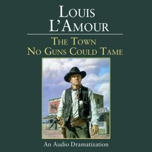 The Town No Guns Could Tame, Louis LAmour