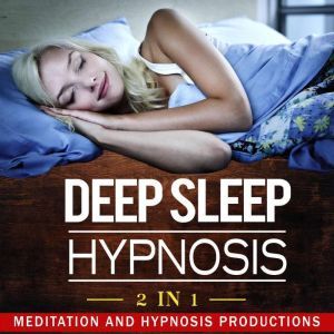 Deep Sleep Hypnosis, Meditation and Hypnosis Productions
