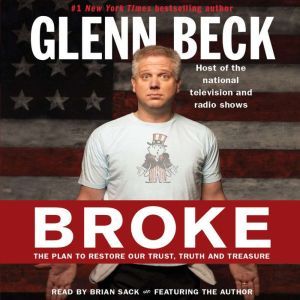 Broke The Plan to Restore Our Trust, Truth and Treasure, Glenn Beck