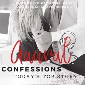 Todays Top Story  An Erotic True Co..., Aaural Confessions