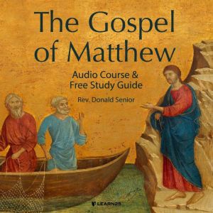 The Gospel of Matthew Audio Course ..., Donald Senior