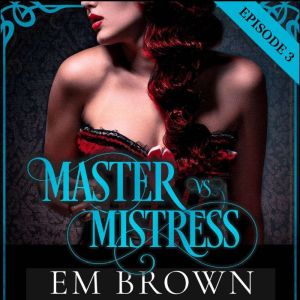 Master vs. Mistress, Episode 3, Em Brown