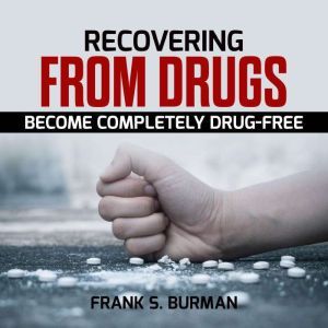 Recovering from Drugs Become Complet..., Frank S. Burnman