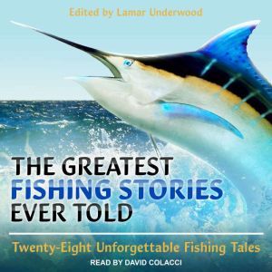 The Greatest Fishing Stories Ever Tol..., Lamar Underwood