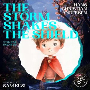 The Storm Shakes the Shield Story Ti..., Hans Christian Andersen