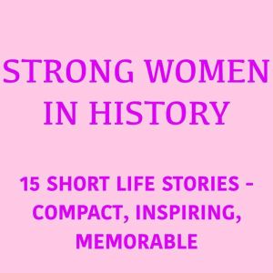 Strong Women in History, 5 Minutes
