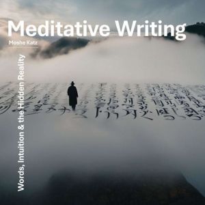Meditative Writing, Moshe Katz