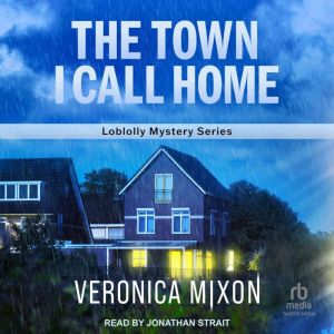 The Town I Call Home: Loblolly Mystery Series