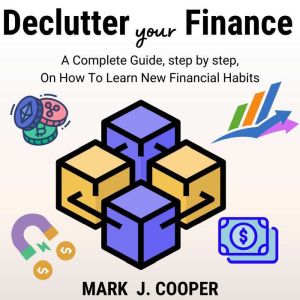 Declutter Your Finance, Mark J.Cooper