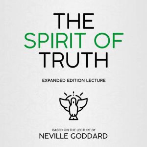 The Spirit Of Truth, Neville Goddard