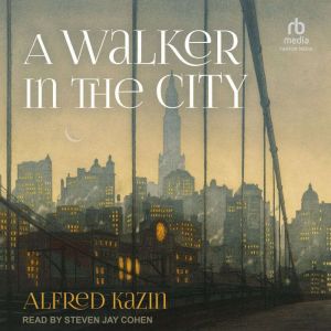 A Walker in the City, Alfred Kazin