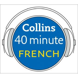 French in 40 Minutes: Learn to speak French in minutes with Collins
