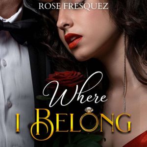 Where I Belong, Rose Fresquez