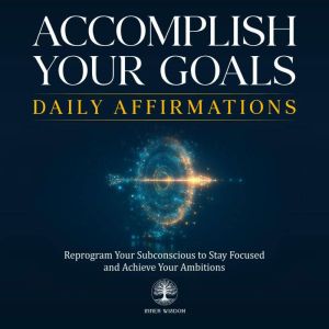 Accomplish Your Goals Daily Affirmati..., Inner Wisdom