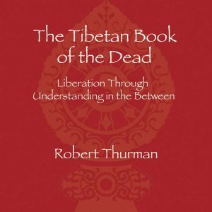 The Tibetan Book of the Dead, Robert Thurman