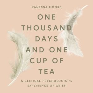 One Thousand Days and One Cup of Tea, Vanessa Moore