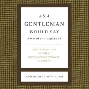 As a Gentleman Would Say Revised and ..., John Bridges
