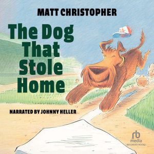 The Dog That Stole Home, Matt Christopher